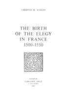 The Birth of the Elegy in France : 1500-1550