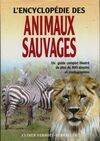 L'encyclopédie des animaux sauvages - Un guide complet illustré de plus de 800 dessins et photographies