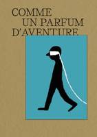 COMME UN PARFUM D'AVENTURE.