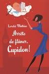 Arrête de flâner Cupidon