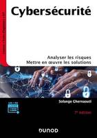 Cybersécurité - 7e éd., Analyser les risques, mettre en oeuvre les solutions