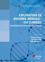 Explorations en biochimie médicale : cas cliniques, Interprétations et orientations diagnostiques