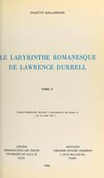 Le labyrinthe romanesque de Lawrence Durrell (2), Thèse présentée devant l'Université de Paris III, le 13 juin 1977