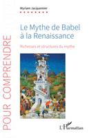 Le Mythe de Babel à la Renaissance, Richesses et structures du mythe