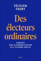 Des électeurs ordinaires, Enquête sur la normalisation de l'extrême droite