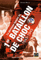 La glorieuse épopée du 1er Bataillon de choc, 1943-1945