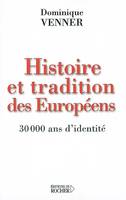 Histoire et traditions des Européens / 30 000 ans d'identité, 30 000 ans d'identité