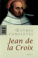 Oeuvres complètes / Jean de la Croix, Tome I, Oeuvres complètes, tome 1, Tome 1