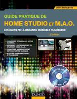 Guide pratique de Home Studio et M.A.O. - 2e éd. - Les clefs de la création musicale numérique, Les clefs de la création musicale numérique