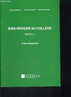 Bien rédiger au collège, niveau 1, guide pédagogique