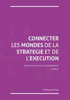 Connecter les mondes de la stratégie et de l'exécution, Conduite Active du changement - Aperçu