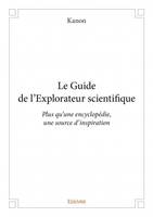 Le Guide de l'Explorateur scientifique, Plus qu'une encyclopédie, une source d'inspiration