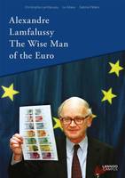 Alexandre Lamfalussy The Wise Man of the Euro /anglais