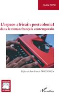 L'espace africain postcolonial, dans le roman français contemporain