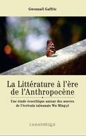 LA LITTERATURE A L'ERE DE L'ANTHROPOCENE. UNE ETUDE ECOCRITI