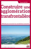 Construire une agglomération transfrontalière, Méthode pour surmonter les contradictions normatives