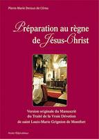 Préparation au Règne de Jésus-Christ - St Louis Marie de Montfort, version originale du 