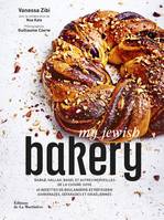 My Jewish Bakery - Babka, hallah, bagel et autres merveilles de la cuisine juive, 65 recettes de boulangerie et pâtisserie ashkénazes, séfarades et israéliennes