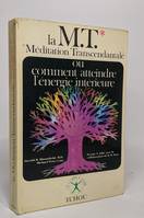 La M.T.: Méditation transcendantale: ou Comment atteindre l'énergie intérieure