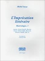 Matériologies, 1, Matériologies, L' imprécation littéraire, Antelme, Artaud, Bataille, Blanchot, Chestov, Debord, Kafka, Klossowski, Nietzsche, Rushdie, Sade, etc.