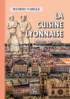 La cuisine lyonnaise, Historique, recettes