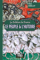 Le folklore de France, tome 4-B, Le peuple et l'histoire