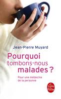 Pourquoi tombons-nous malades ?, pour une médecine de la personne