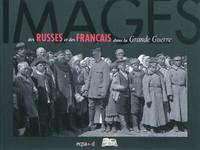 DES RUSSES ET DES FRANCAIS DANS LA GRANDE GUERRE