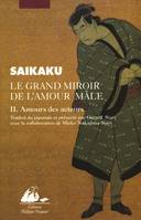 Le grand miroir de l'amour mâle., 2, Le Grand miroir de l'amour mâle II - Amours des acteurs