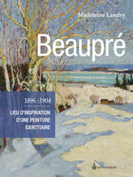 Beaupré 1896-1904, Lieu d'inspiration d'une peinture identitaire