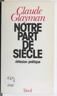 Notre part de siècle, réflexion politique