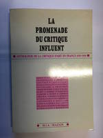 La Promenade du critique influent / anthologie de la critique d'art en France, 1850-1914, anthologie de la critique d'art en France 1850-1900