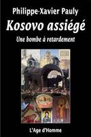 Kosovo assiégé - une bombe à retardement, une bombe à retardement