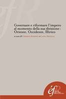 Governare e riformare l’impero al momento della sua divisione : Oriente, Occidente, Illirico