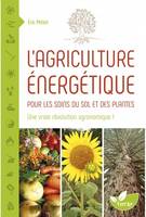 L’agriculture énergétique , Une approche énergétique pour les soins du sol et des plantes