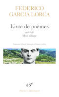 Poésies  / Federico García Lorca, 1, Livre de poèmes, Livre de poèmes / Mon village / Impressions et paysages, extraits