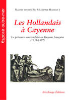 Les Hollandais à Cayenne, La présence néerlandaise, en Guyane française (1655-1677)