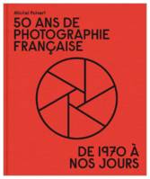 50 ans de photographie française, de 1970 à nos jours