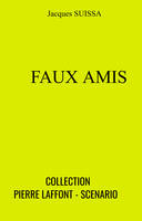 Faux amis - Collection Pierre Laffont - Scenario