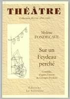 Sur un Feydeau perché, Comédie, d'après l'oeuvre de feydeau