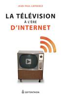 Télévision à l'ère d'Internet (La)