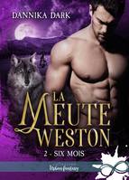 Six mois, La meute Weston, T2