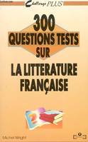 300 Questions Tests sur la littérature française -