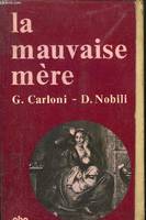 La Mauvaise mère Carloni, Glauco, phénoménologie et anthropologie de l'infanticide