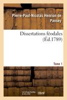 Dissertations féodales. Tome 1