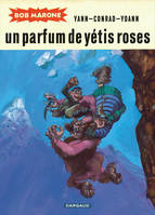 Bob Marone, Un parfum de yétis roses