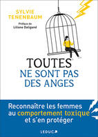 Toutes ne sont pas des anges, Reconnaître les femmes au comportement toxique et s'en protéger