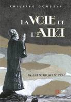 La voie de l'Aïki : En quête du geste vrai