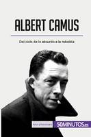 Albert Camus, Del ciclo de lo absurdo a la rebeldía