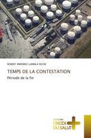 TEMPS DE LA CONTESTATION, Période de la fin